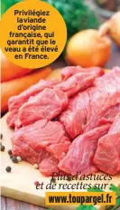  ??  ?? Privilégie­z laviande d’origine française, qui garantit que le veau a été élevé en France.