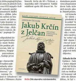  ??  ?? Krčín Dílo slavného rožmberské­ho rybníkáře připomene nová kniha Jaroslava Čechury Jakub Krčín z Jelčan. Architekt jihočeskýc­h rybníků.