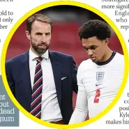  ??  ?? Southgate took Trent to 2018 World Cup but only played him in dead rubber against Belgium