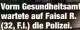  ?? ?? Vorm Gesundheit­samt wartete auf Faisal R. (32, F.l.) die Polizei.