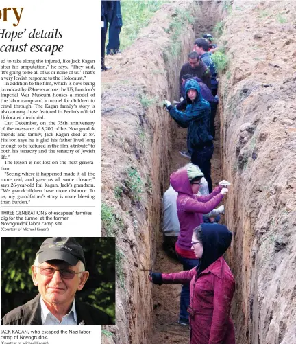  ?? (Courtesy of Michael Kagan) (Courtesy of Michael Kagan) ?? THREE GENERATION­S of escapees’ families dig for the tunnel at the former Novogrudok labor camp site. JACK KAGAN, who escaped the Nazi labor camp of Novogrudok.