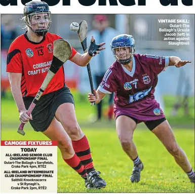  ?? ?? VINTAGE SKILL: Oulart-The Ballagh’s Ursula Jacob (left) in action against Slaughtnei­l