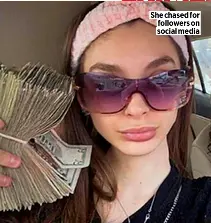  ?? ?? She chased for followers on social media