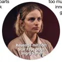  ??  ?? Revenge mission: Star Faye plays angry Sarah