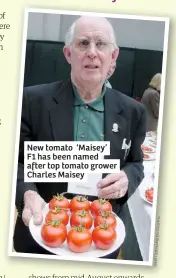  ??  ?? New tomato ‘Maisey’ F1 has been named after top tomato grower Charles Maisey