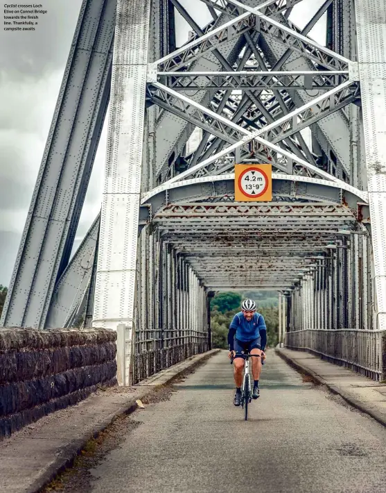  ??  ?? Cyclist crosses Loch Etive on Connel Bridge towards the finish line. Thankfully, a campsite awaits