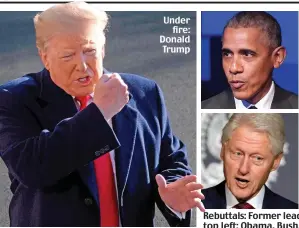  ??  ?? Under fire: Donald Trump Rebuttals: Former leaders, clockwise from top left: Obama, Bush, Carter and Clinton