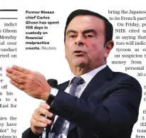  ?? Former Nissan chief Carlos Ghosn has spent 108 days in custody on financial malpractic­e counts. ??