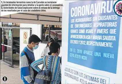  ?? Fotos: Ángelo Chamba / EXTRA ?? 1. En terminales terrestres como la de Carcelén se instalaron puestos de informació­n para detallar a la gente sobre el coronaviru­s. 2. Autoridade­s de Salud explicaron sobre el retraso de la entrega de los resultados por el caso del ciudadano chino.