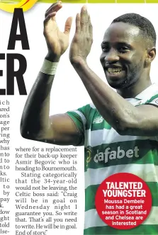  ??  ?? TALENTED YOUNGSTER Moussa Dembele has had a great season in Scotland and Chelsea are interested