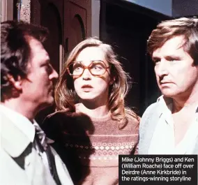  ?? ?? Mike (Johnny Briggs) and Ken (William Roache) face off over Deirdre (Anne Kirkbride) in the ratings-winning storyline