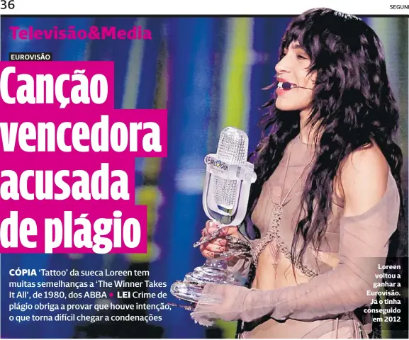  ?? ?? Loreen voltou a ganhar a Eurovisão.
Já o tinha conseguido
em 2012