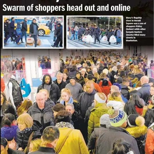  ??  ?? Macy’s flagship store in Herald Square was a sea of shoppers Friday (below) while other bargain-hunters (insets) filled many streets in Manhattan.