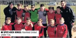  ??  ?? SPOT-KICK KINGS: Harefield United under-13s.