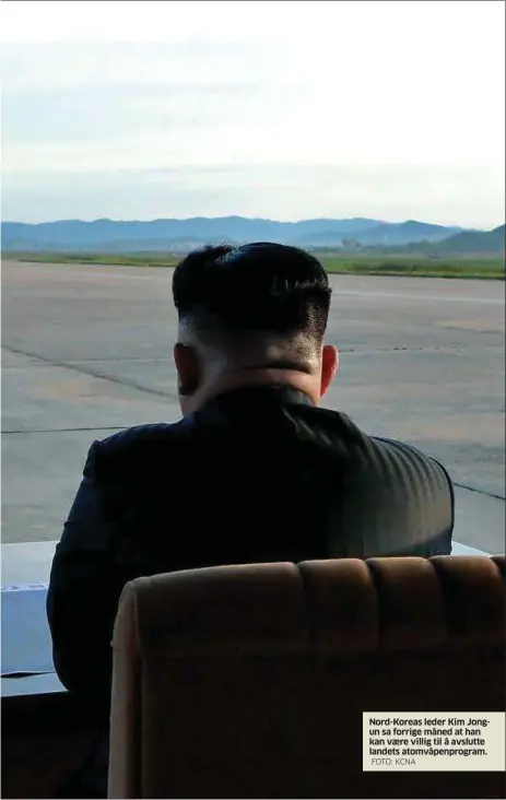  ?? FOTO: KCNA ?? Nord-Koreas leder Kim Jongun sa forrige måned at han kan vaere villig til å avslutte landets atomvåpenp­rogram.