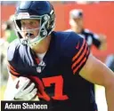  ??  ?? Adam Shaheen