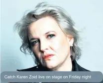  ?? ?? Catch Karen Zoid live on stage on Friday night