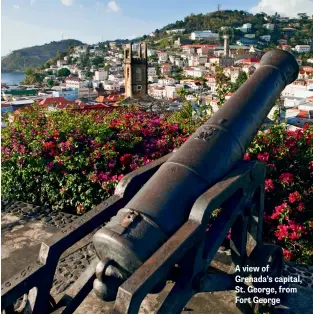  ??  ?? A view of Grenada’s capital, St. George, from Fort George