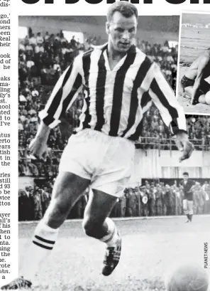  ??  ?? Gentle giant: John Charles in action for Juventus 60 years ago