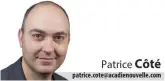  ?? Patrice Cote patrice.cote@acadienouv­elle.com ??