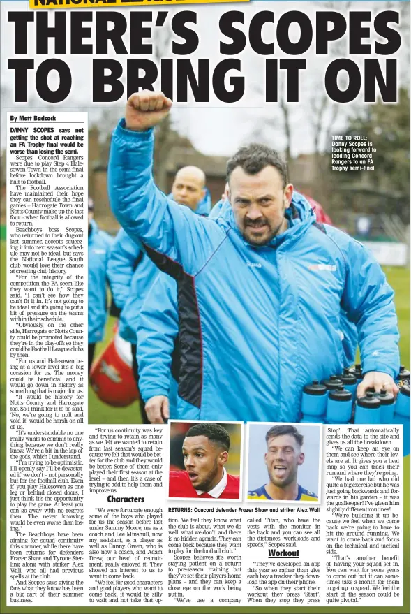  ??  ?? TIME TO ROLL: Danny Scopes is looking forward to leading Concord Rangers to an FA Trophy semi-final