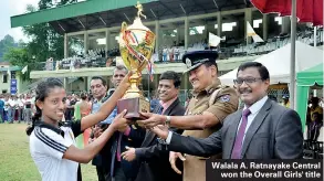  ??  ?? Walala A. Ratnayake Central won the Overall Girls' title