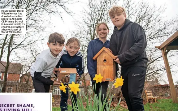  ?? ?? Housebuild­er David Wilson Homes has donated some bird boxes to All Saints CE Primary School in Alrewas to help its children give nature a home as part of World Wildlife Day.
