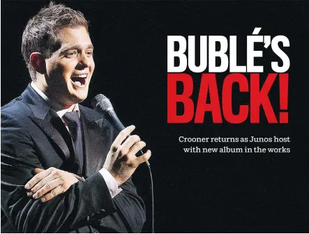  ?? MARK VAN MANEN ?? This year’s Juno host — Burnaby, B.C., crooner Michael Bublé — has an onstage persona that is cool and debonair.