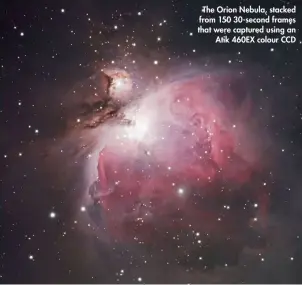  ??  ?? The Orion Nebula, stacked from 150 30-second frames that were captured using an Atik 460EX colour CCD