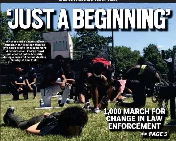  ?? KATHLEEN E. CAREY - MEDIANEWS GROUP ?? Penn Wood High School student organizer Tori Madison Monroe lays down as she leads a moment of reflection on George Floyd and against police brutality during a peaceful demonstrat­ion
Sunday at Kerr Field.