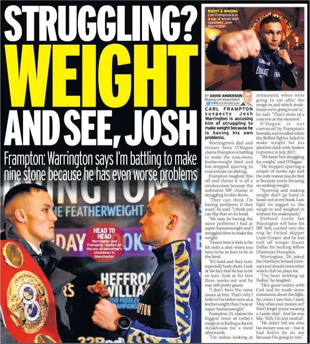  ??  ?? HEAD TO HEAD Warrington and Frampton clashed on the eve of tomorrow’s showdown in Manchester Carl Frampton is in a war of words with opponent Josh Warrington