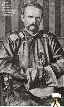  ??  ?? Ungernster­nberg, pictured during his time campaignin­g in Mongolia