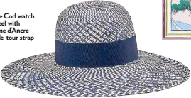  ??  ?? Cape Cod watch in steel with Chaîne d’Ancre double-tour strap Hats on: Panama hat with grosgrain ribbon Brides de Gala scarf in silk twill