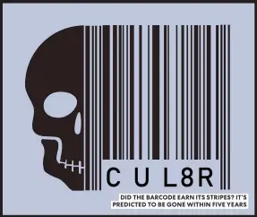  ?? ?? DID THE BARCODE EARN ITS STRIPES? IT’S PREDICTED TO BE GONE WITHIN FIVE YEARS