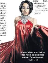  ?? /SUPPLIED ?? Khanyi Mbau stars in film Red Room as high class woman Zama Marawa.