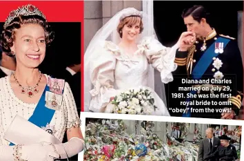  ??  ?? Diana and Charles married on July 29, 1981. She was the first
royal bride to omit “obey” from the vows!