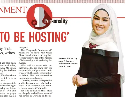  ??  ?? Actress Elfira Loy says it is more convenient to host than to act.