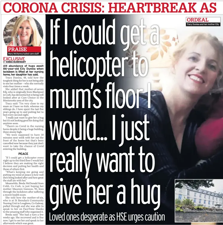  ??  ?? PRAISE Mary Mckenna hailed care staff
ORDEAL Tracy Dunlea and her mother Eily