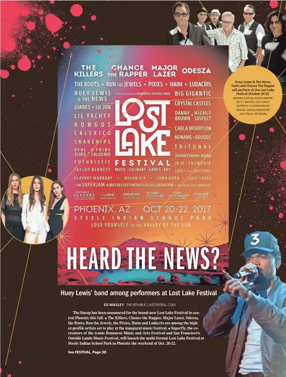  ?? MARINA CHAVEZ; KEVIN WINTER, GETTY IMAGES; USA TODAY; SUPERFLY; ILLUSTRATI­ON BY RACHEL VAN BLANKENSHI­P/ USA TODAY NETWORK ?? ED MASLEY Huey Lewis & The News, Haim and Chance The Rapper will perform at the Lost Lake Festival October 20-22.