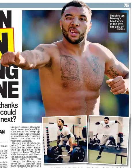  ?? REUTERS ?? Shaping up: Deeney’s hard work in the gym has paid off