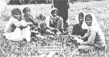  ?? Picture: FIJI MUSEUM ?? Early Indian in Fiji.