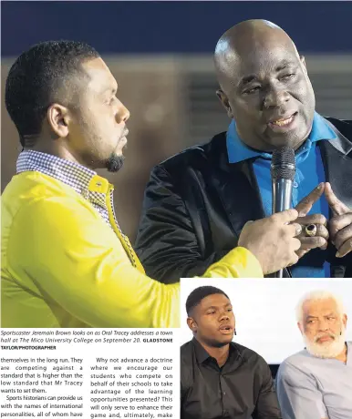  ?? TAYLOR/PHOTOGRAPH­ER GLADSTONE ?? Sportscast­er Jeremain Brown looks on as Oral Tracey addresses a town hall at The Mico University College on September 20. Dejour Russell, a champion hurdler and good-performing student, speaks during a town hall meeting on September 20. To his left is Dr Paul Wright.