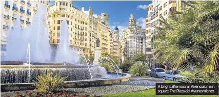  ??  ?? A bright afternooni­n Valencia’s main square, The Plaza del Ayuntamien­to