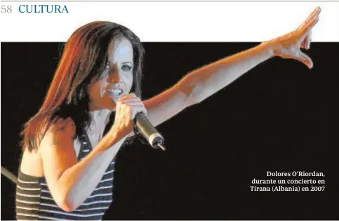  ?? REUTERS ?? Dolores O’Riordan, durante un concierto en Tirana (Albania) en 2007