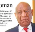  ??  ?? Bill Cosby, 80, was convicted Thursday on three counts of aggravated indecent assault.