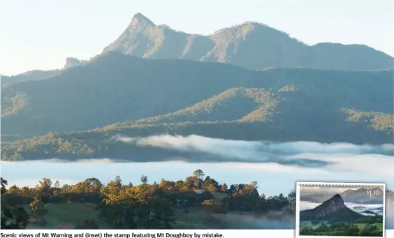  ??  ?? Scenic views of Mt Warning and (inset) the stamp featuring Mt Doughboy by mistake.