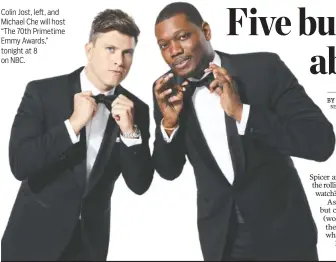  ?? MARY ELLEN MATTHEWS/NBC NEWSDAY (TNS) ?? Colin Jost, left, and Michael Che will host “The 70th Primetime Emmy Awards,” tonight at 8 on NBC.