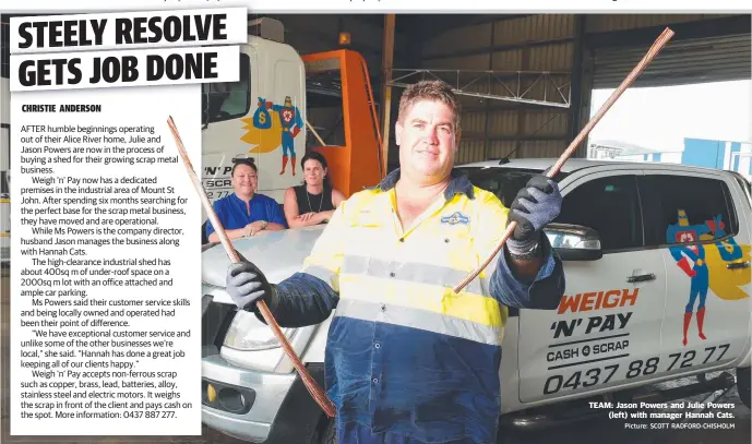  ?? Knight Frank Townsville agent Dan Place and The Shed Company franchisee James Monaghan. Picture: SCOTT RADFORD- CHISHOLM ?? TEAM: Jason Powers and Julie Powers ( left) with manager Hannah Cats.
