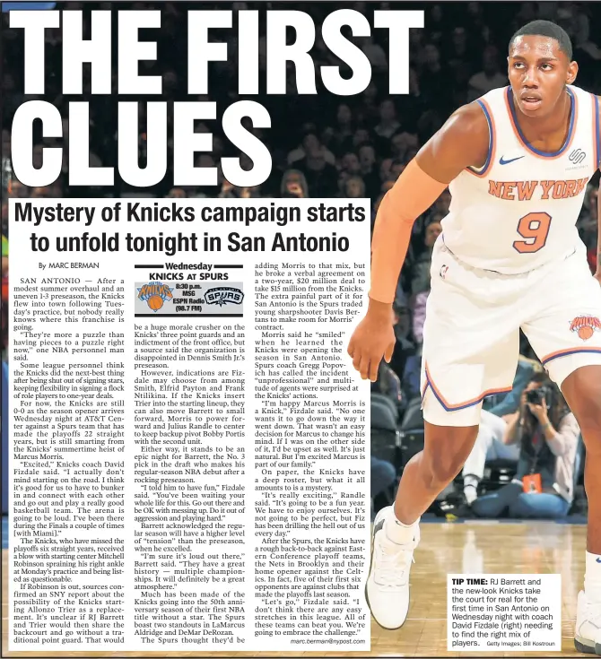  ?? Getty Images; Bill Kostroun ?? TIP TIME: RJ Barrett and the new-look Knicks take the cour t for real for the first time in San Antonio on Wednesday night with coach David Fizdale (right) needing to find the right mix of players.
