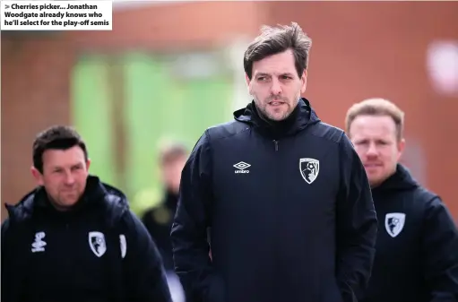  ??  ?? > Cherries picker... Jonathan Woodgate already knows who he’ll select for the play-off semis